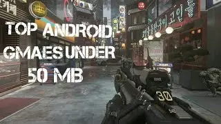 TOP 5  ANDROID GAMES  UNDER 50 MB DOWNLOAD NOW