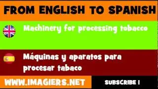 FROM ENGLISH TO SPANISH = Machinery for processing tobacco