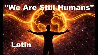 We Are Still Humans - Latin