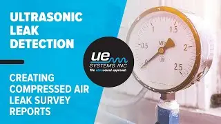 Ultrasonic Leak Detection - Creating Compressed Air Leak Survey Reports
