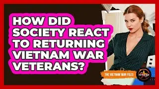 How Did Society React To Returning Vietnam War Veterans?