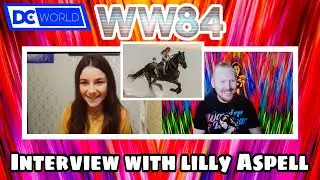 An Interview with Wonder Woman 1984 star Lilly Aspell by DC World Paul Edwards