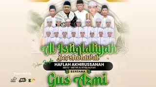 🔴LIVE AL-ISTIQLALIYAH BERSHOLAWAT DALAM RANGKA HAFLAH AKHIRUSSANAH MDTU - MDTW AL ISTIQLALIYAH
