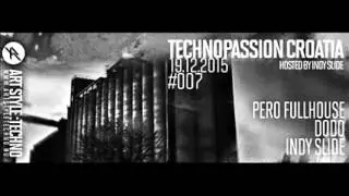 Technopassion Croatia | Hosted By Indy Slide | Episode #7 | Pero FullHouse