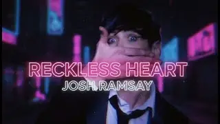 RECKLESS HEART | Josh Ramsay | Lyrics