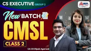 CS Executive Group 2 - CMSL [Class 2] By Dipak Agarwal Sir | MEPL Classes