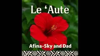 Le Aute. Samoan kids song performed by Afina-Sky and Dad. Happy Samoan Language Week 🇼🇸🇦🇸🌺