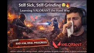 Grinding VALORANT While Sick 🤒 | Skill Issues, WiFi Issues, Vibes Only