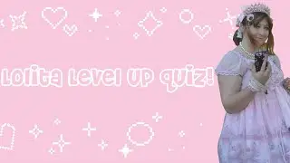 I Take the Lolita Level Up Quiz!!