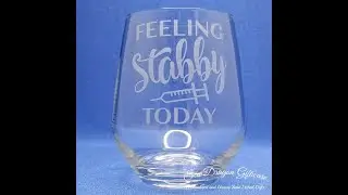 Feeling Stabby Today - Engraved Stemless Wine Glass