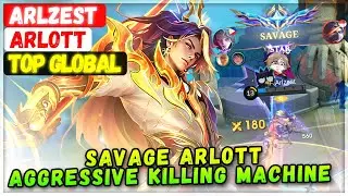 SAVAGE ARLOTT AGGRESSIVE KILLING MACHINE [ Top Global Arlott ] Arlzest - Mobile Legends Build