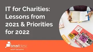 IT for Charities: Lessons from 2021 & Priorities for 2022