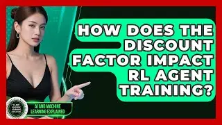 How Does The Discount Factor Impact RL Agent Training? - AI and Machine Learning Explained