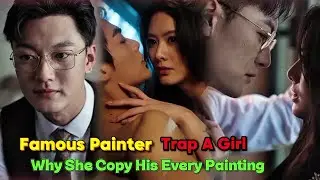 Part &ndash;1  Famous Painter Trap 💥A Girl, Why She Copy His Every Painting / korean Drama / Short Drama /