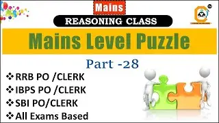 Mains Level New Pattern Order Based Puzzle Arrangement Part 28 For IBPS PO MAINS , SBI PO MAINS