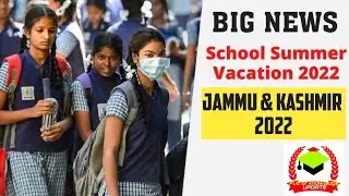 Summer vacations in schools 2022 || Summer vacations in jammu 2022 || Summer Holidays 2022