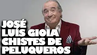 Jos&eacute; Lu&iacute;s Gioia - Chistes de PELUQUEROS