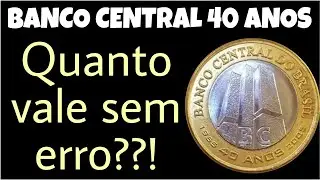 QUANTO VALE A MOEDA DE 1 REAL BANCO CENTRAL 40 ANOS COMUM