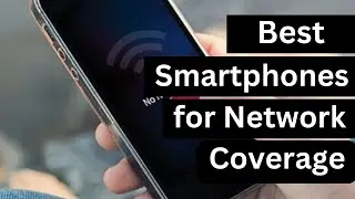 Best Smartphone for Network Coverage 2025
