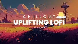 Uplifting Lofi Hip Hop Mix 🎧 for a Positive and Motivated Day