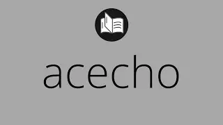 Que significa ACECHO &bull; acecho SIGNIFICADO &bull; acecho DEFINICI&Oacute;N &bull; Que es ACECHO