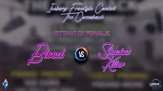 BLOOD vs SHADOW KILLER (Ottavi Di Finale) | Iceberg Freestyle Contest GE | THE COMEBACK