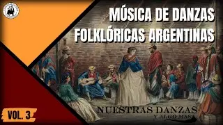 ► MÚSICA de DANZAS FOLKLÓRICAS ARGENTINAS | VOL. 3 | Para PAREJA Y CONJUNTOS TRADICIONALES | 2021