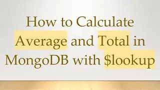 How to Calculate Average and Total in MongoDB with $lookup