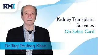 Sehat Card Plus is almost a fairytale | Dr. Taqi Toufeeq Khan | Kidney Transplant Surgeon | RMI