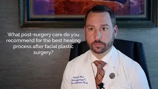 What post-surgery care do you recommend for the best healing process after facial plastic surgery?