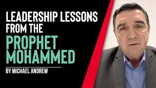 Leadership Lessons from the Prophet Mohammed
