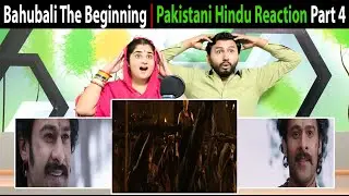 Bahubali The Beginning | South Movies Dubbed In Hindi | Pakistani Hindu Reaction Part 4