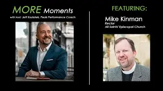 16 - MORE Moments - Mike Kinman