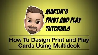 How To Design Print and Play Cards Using Multideck