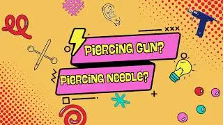 Piercing Gun vs Piercing Needle | Which One Is Better?