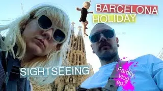 Barcelona Holiday day 2 - Family vlog ep7