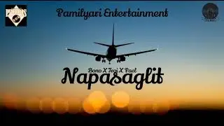 Napasaglit - Bono X Troi X Pael (Pamilyari Entertainment)