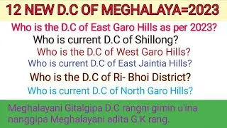 12 New Deputy Commissioner of Meghalaya //19 April 2023= 18