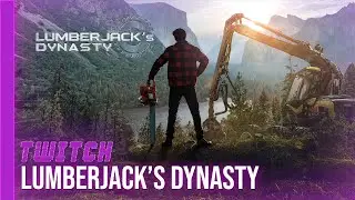 [TWITCH] Lumberjack Dynasty - 20/05/25