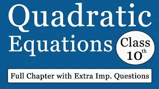 Quadratic Equations (Chapter-4) | Full Chapter with Imp. Questions | Class 10 | Maths | CBSE