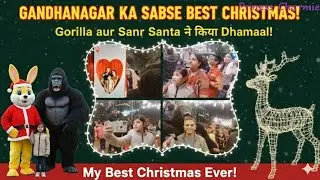 Gandhinagar ka Sabse Best Christmas Celebration 2025 !! 🎄 Gorilla aur Santa ne kiya Dhamaal !!