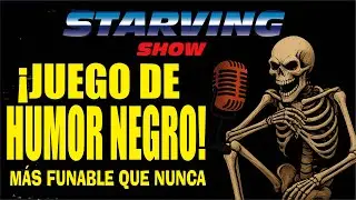 JUGAMOS CON EL HUMOR NEGRO / STARVING SHOW