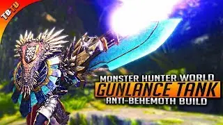 ANTI-BEHEMOTH GUNLANCE TANK BUILD! Monster Hunter World Gameplay