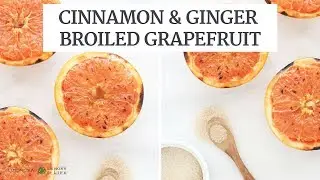 Cinnamon & Ginger Broiled Grapefruit | Quick Healthy Recipe | Limoneira