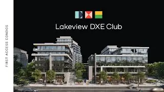 Lakeview DXE Club | Etobicoke - Mississauga Pre-construction | First Access Condos