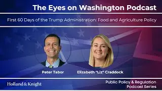 Podcast - First 60 Days of the Trump Administration: Food and Agriculture Policy