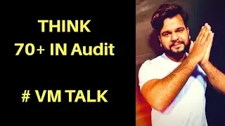 Think 70+ In Audit : #VM MOTIVATION : VINIT MISHRA