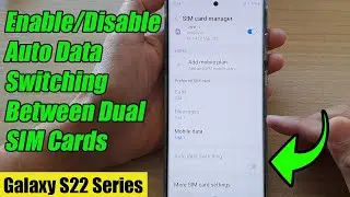 Galaxy S22/S22+/Ultra: How to Enable/Disable Auto Data Switching Between Dual SIM Cards