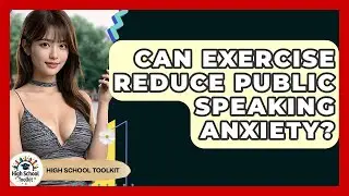 Can Exercise Reduce Public Speaking Anxiety? - High School Toolkit