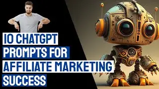 10 ChatGPT Prompts for Affiliate Marketing Success